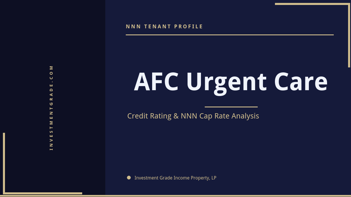 AFC Urgent Care credit rating, NNN cap rate, and investment grade tenant profile