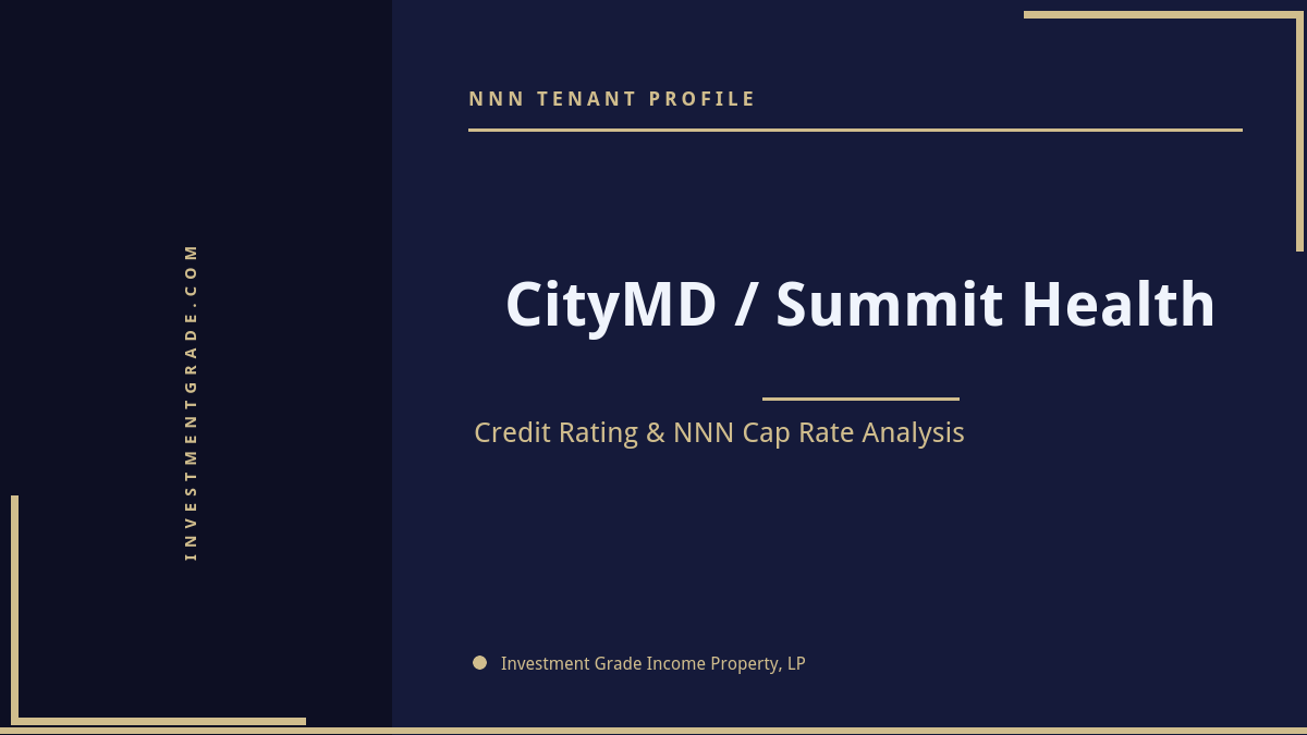 CityMD / Summit Health credit rating, NNN cap rate, and investment grade tenant profile