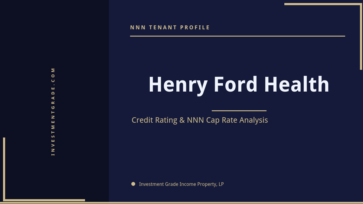 Henry Ford Health credit rating, NNN cap rate, and investment grade tenant profile