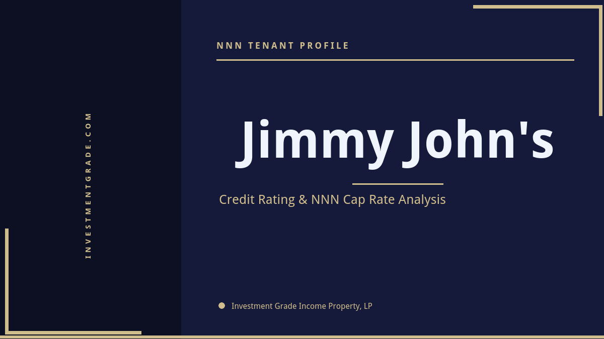 Jimmy John's credit rating, NNN cap rate, and investment grade tenant profile
