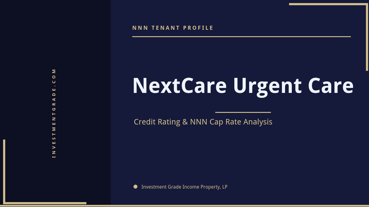 NextCare Urgent Care credit rating, NNN cap rate, and investment grade tenant profile