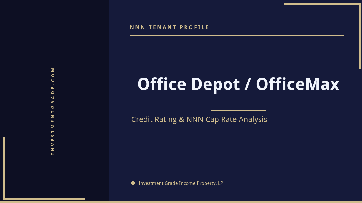 Office Depot / OfficeMax credit rating, NNN cap rate, and investment grade tenant profile