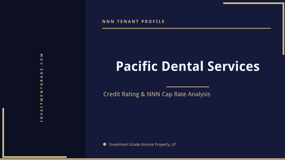 Pacific Dental Services credit rating, NNN cap rate, and investment grade tenant profile