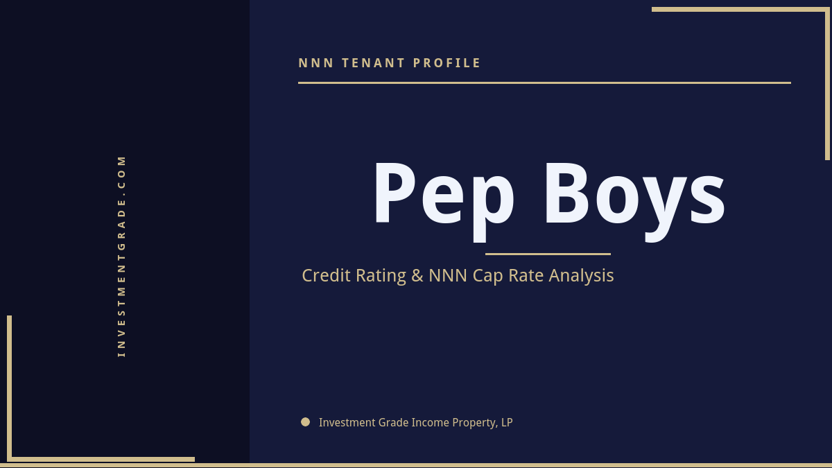 Pep Boys credit rating, NNN cap rate, and investment grade tenant profile
