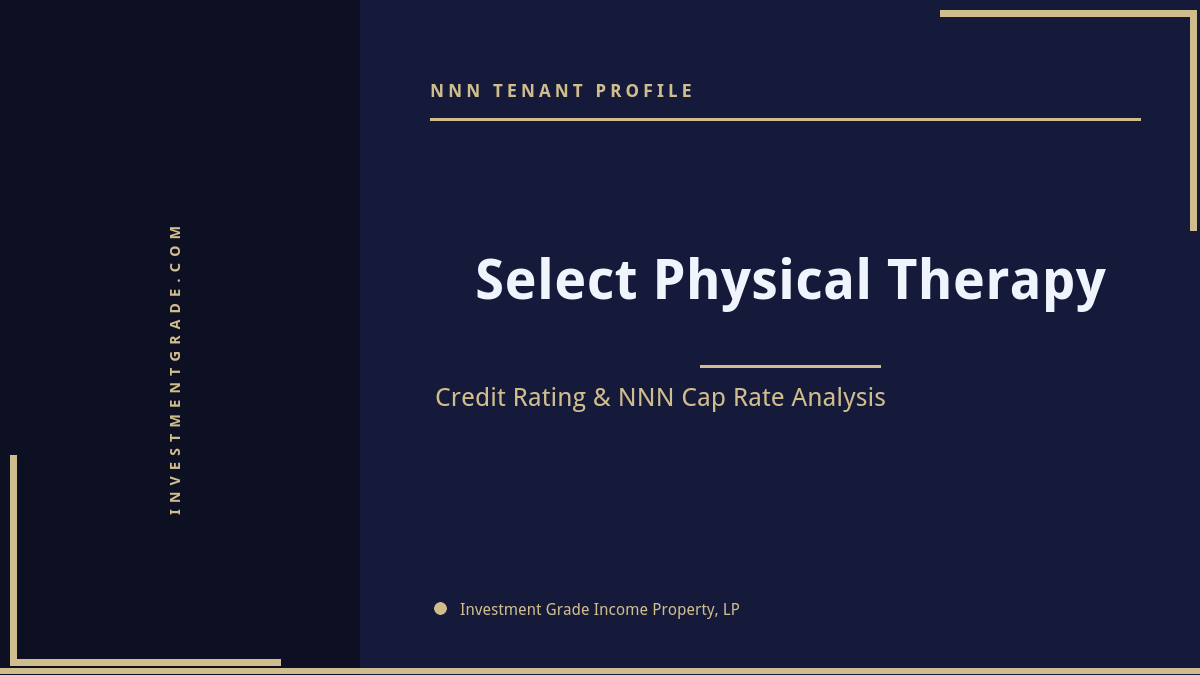 Select Physical Therapy credit rating, NNN cap rate, and investment grade tenant profile