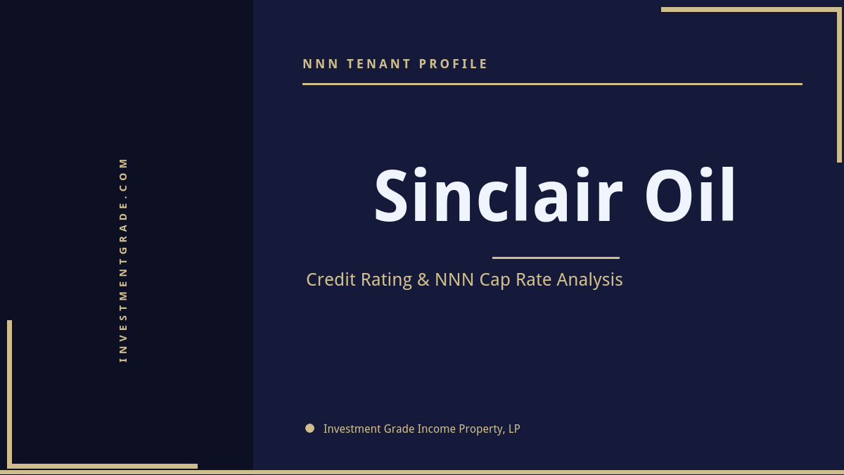 Sinclair Oil credit rating, NNN cap rate, and investment grade tenant profile