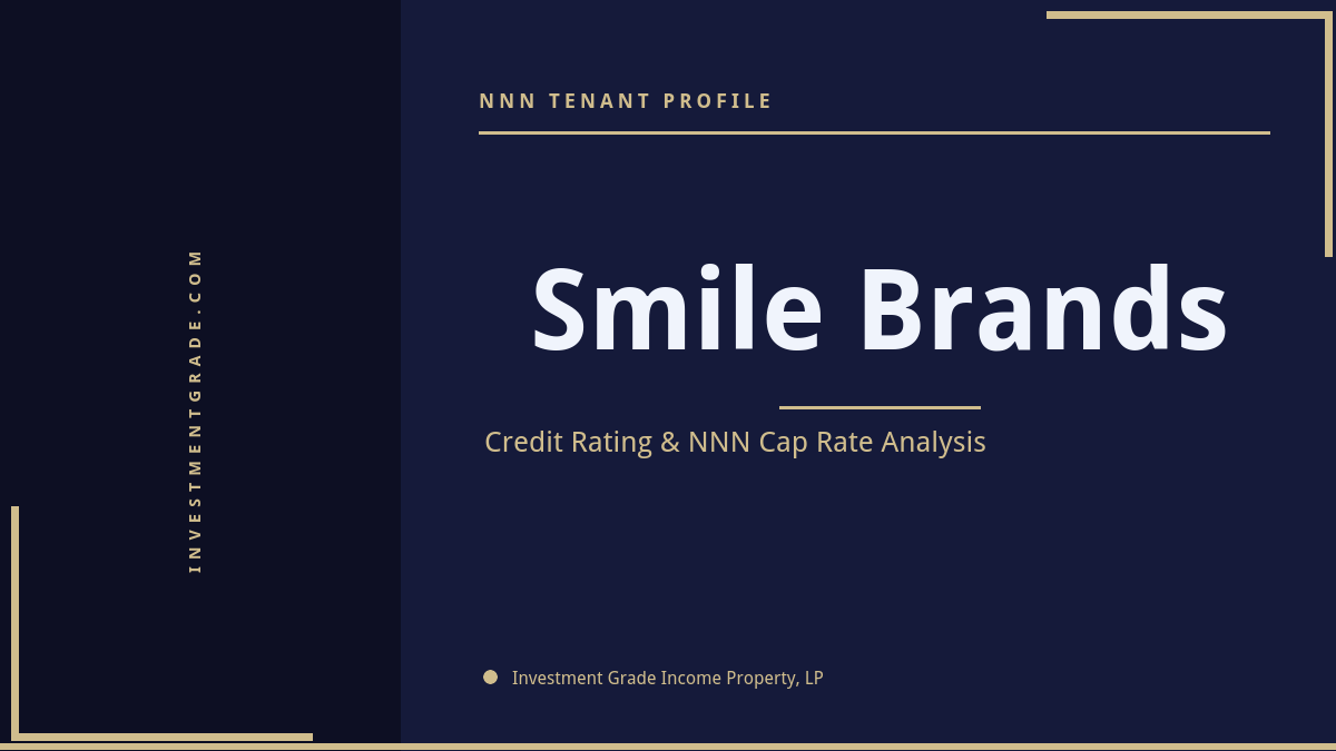 Smile Brands credit rating, NNN cap rate, and investment grade tenant profile