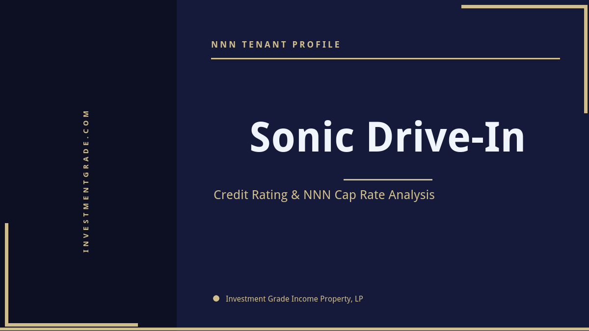 Sonic Drive-In credit rating, NNN cap rate, and investment grade tenant profile