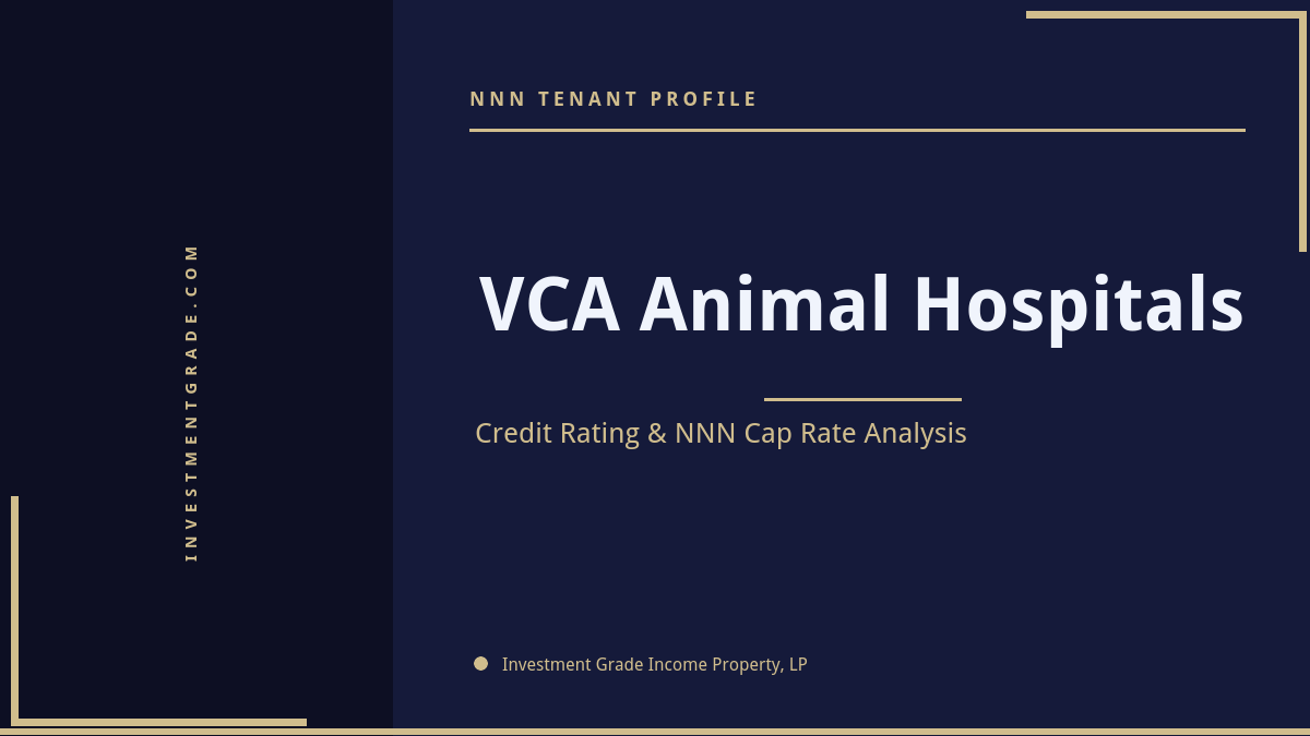 VCA Animal Hospitals credit rating, NNN cap rate, and investment grade tenant profile